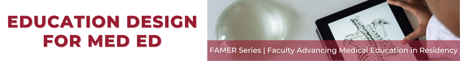 FAMER - Educational Design for Med Ed (Recorded Session) Banner